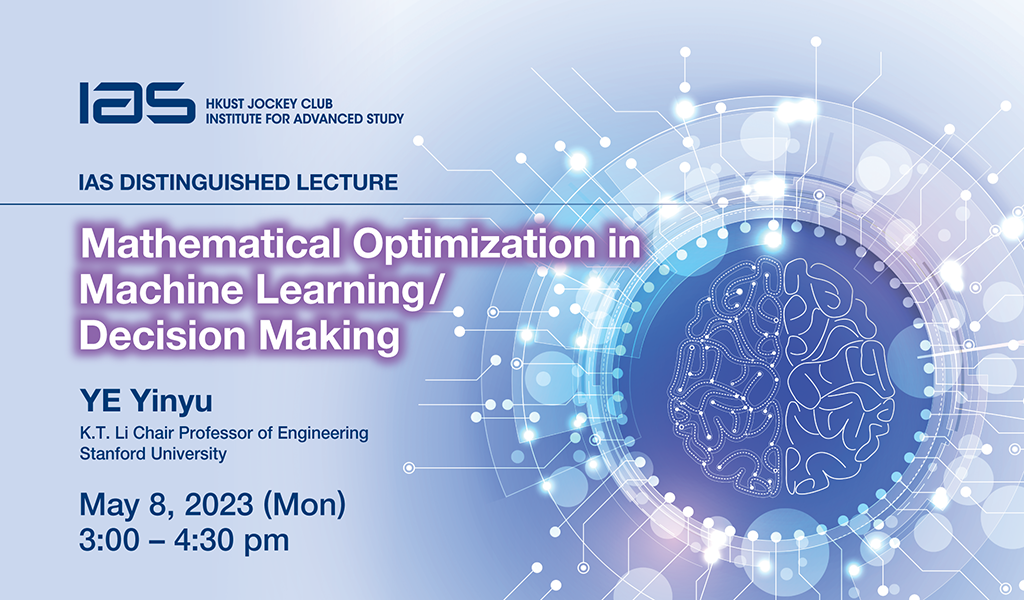 IAS Distinguished Lecture - Mathematical Optimization In Machine ...